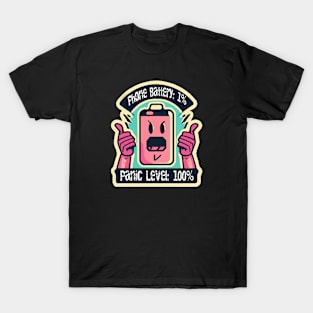 Phone Battery: 1% — Panic Level: 100% T-Shirt